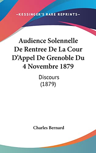 Audience Solennelle De Rentree De La Cour D'Appel De Grenoble Du 4 Novembre 1879: Discours (1879) - Click to Buy