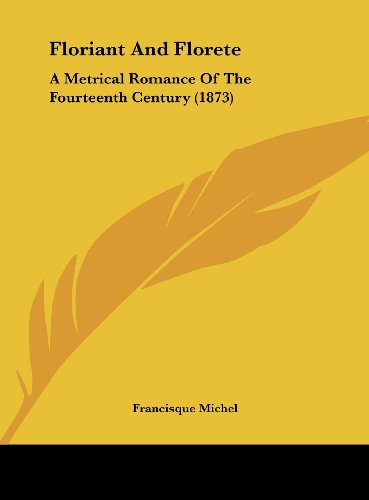 Floriant and Florete: A Metrical Romance of the Fourteenth Century (1873) - Click to Buy
