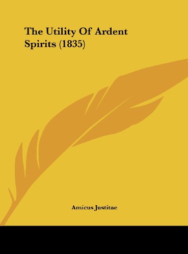 The Utility of Ardent Spirits (1835) - Click to Buy