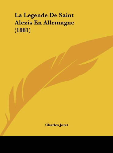 La Legende De Saint Alexis En Allemagne (1881) (French Edition)