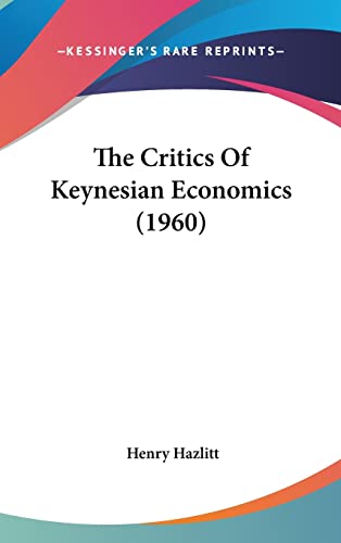 The Critics Of Keynesian Economics (1960)