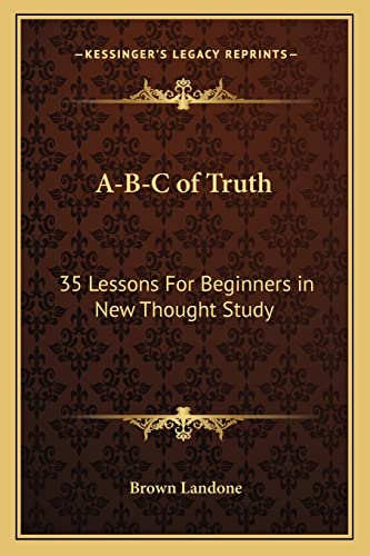 A-B-C of Truth: 35 Lessons For Beginners in New Thought Study - Click to Buy