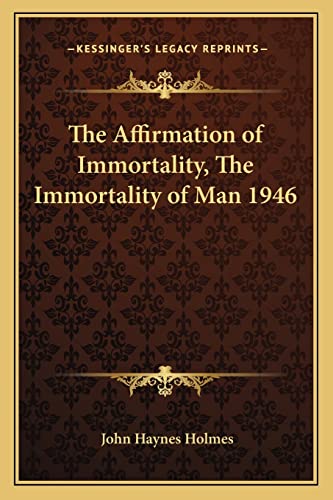 The Affirmation of Immortality, The Immortality of Man 1946 - Click to Buy