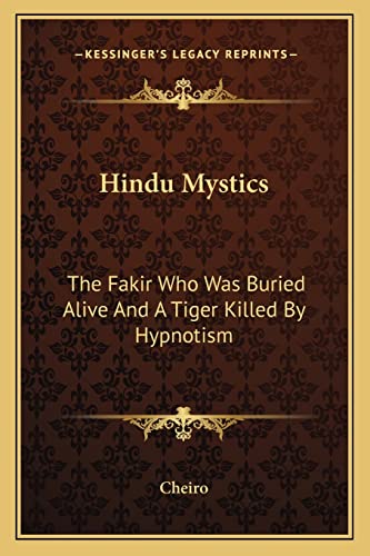 Hindu Mystics: The Fakir Who Was Buried Alive And A Tiger Killed By Hypnotism - Click to Buy