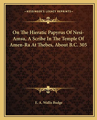 On The Hieratic Papyrus Of Nesi-Amsu, A Scribe In The Temple Of Amen-Ra At Thebes, About B.C. 305 - Click to Buy