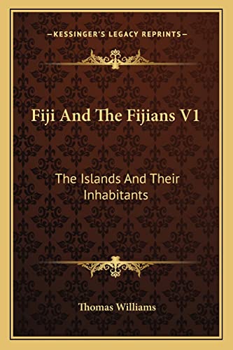 Fiji And The Fijians V1: The Islands And Their Inhabitants