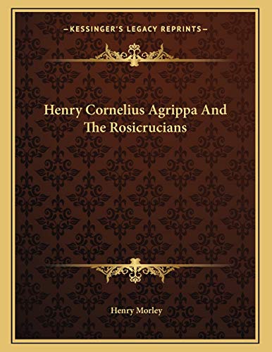 Henry Cornelius Agrippa And The Rosicrucians - Click to Buy