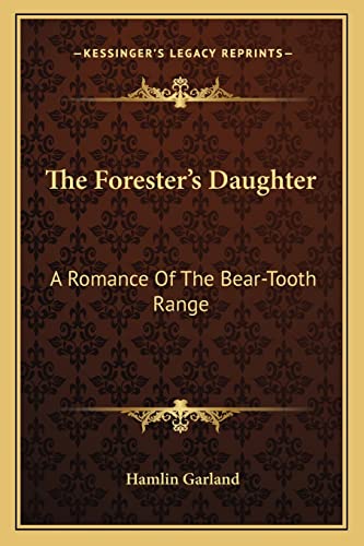 The Forester's Daughter: A Romance Of The Bear-Tooth Range