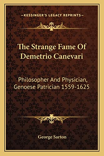 The Strange Fame Of Demetrio Canevari: Philosopher And Physician, Genoese Patrician 1559-1625 - Click to Buy