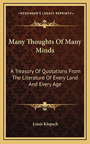 Many Thoughts Of Many Minds: A Treasury Of Quotations From The Literature Of Every Land And Every Age - Click to Buy