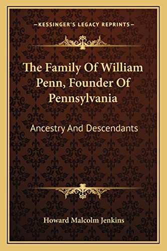 The Family Of William Penn, Founder Of Pennsylvania: Ancestry And Descendants - Click to Buy