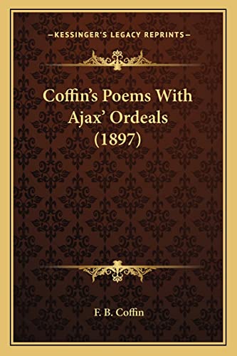 Coffin's Poems With Ajax' Ordeals (1897) - Click to Buy