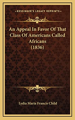 An Appeal In Favor Of That Class Of Americans Called Africans (1836) - Click to Buy