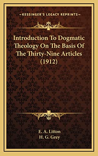 Introduction To Dogmatic Theology On The Basis Of The Thirty-Nine Articles (1912) - Click to Buy