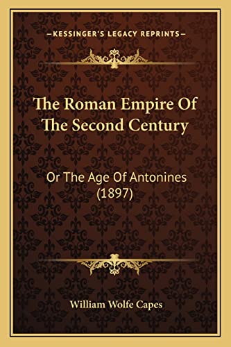 The Roman Empire Of The Second Century: Or The Age Of Antonines (1897) - Click to Buy