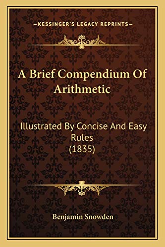 A Brief Compendium Of Arithmetic: Illustrated By Concise And Easy Rules (1835) - Click to Buy
