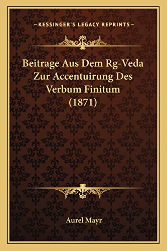 Beitrage Aus Dem Rg-Veda Zur Accentuirung Des Verbum Finitum (1871) - Click to Buy