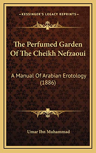 The Perfumed Garden Of The Cheikh Nefzaoui: A Manual Of Arabian Erotology (1886) - Click to Buy