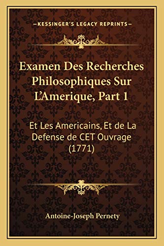 Examen Des Recherches Philosophiques Sur L'Amerique, Part 1: Et Les Americains, Et de La Defense de CET Ouvrage (1771) - Click to Buy