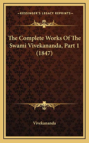 The Complete Works Of The Swami Vivekananda, Part 1 (1847) - Click to Buy