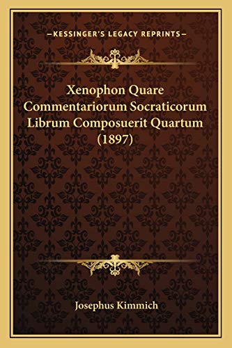 Xenophon Quare Commentariorum Socraticorum Librum Composuerit Quartum (1897) - Click to Buy