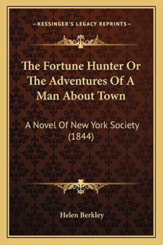 The Fortune Hunter Or The Adventures Of A Man About Town: A Novel Of New York Society (1844) - Click to Buy