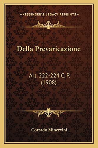 Della Prevaricazione: Art. 222-224 C. P. (1908) (English and Italian Edition)