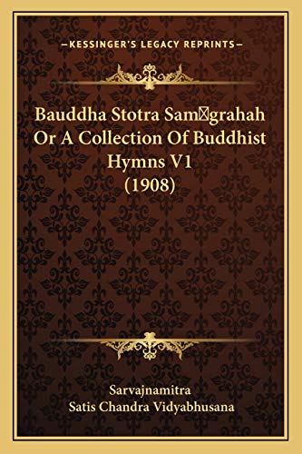 Bauddha Stotra Sam grahah Or A Collection Of Buddhist Hymns V1 (1908) - Click to Buy