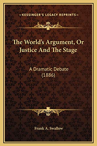 The World's Argument, Or Justice And The Stage: A Dramatic Debate (1886) - Click to Buy