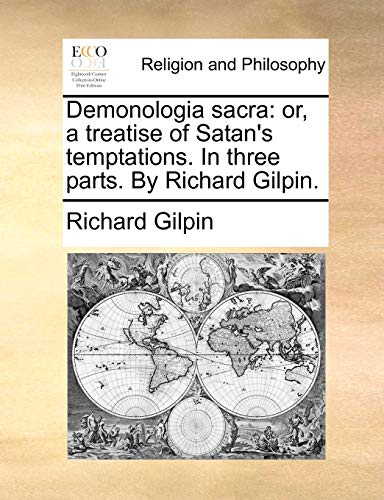 Demonologia sacra: or, a treatise of Satan's temptations. In three parts. By Richard Gilpin. - Click to Buy