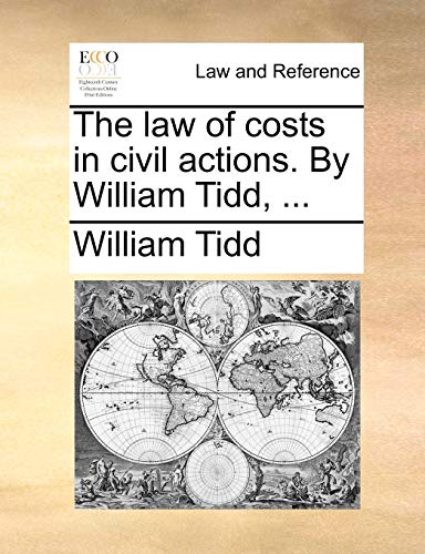The Law of Costs in Civil Actions. by William Tidd, ... - Click to Buy