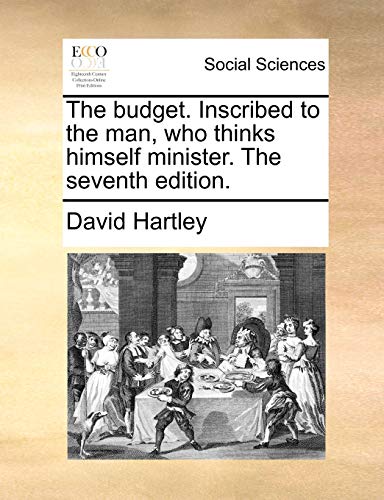 The budget. Inscribed to the man, who thinks himself minister. The seventh edition. - Click to Buy