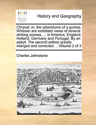 Chrysal: or, the adventures of a guinea. Wherein are exhibited views of several striking scenes, ... in America, England, Holland, Germany and ... inlarged and corrected. .. Volume 2 of 3 - Click to Buy