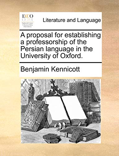 A Proposal for Establishing a Professorship of the Persian Language in the University of Oxford. - Click to Buy