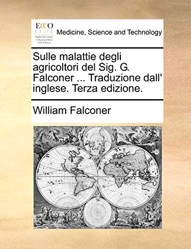 Sulle Malattie Degli Agricoltori del Sig. G. Falconer ... Traduzione Dall' Inglese. Terza Edizione. - Click to Buy