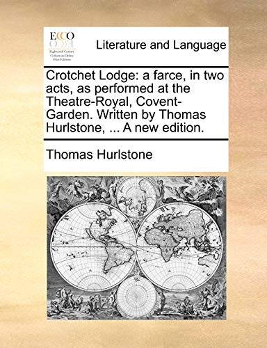 Crotchet Lodge: A Farce, in Two Acts, as Performed at the Theatre-Royal, Covent-Garden. Written by Thomas Hurlstone, ... a New Edition. - Click to Buy