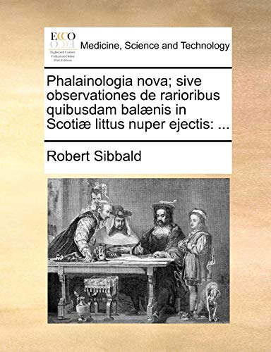 Phalainologia Nova; Sive Observationes de Rarioribus Quibusdam Balaenis in Scotiae Littus Nuper Ejectis: ... - Click to Buy