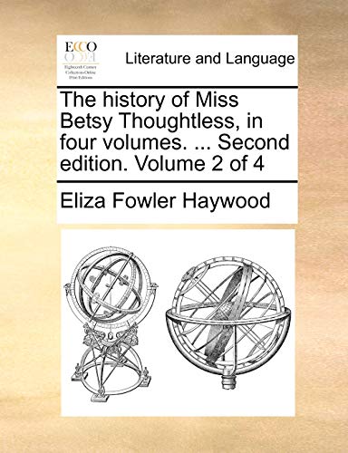 The history of Miss Betsy Thoughtless, in four volumes. ... Second edition. Volume 2 of 4 - Click to Buy