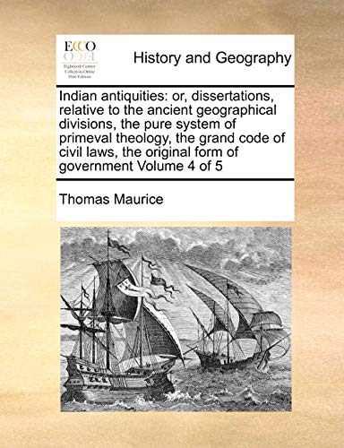 Indian antiquities: or, dissertations, relative to the ancient geographical divisions, the pure system of primeval theology, the grand code of civil ... original form of government Volume 4 of 5 - Click to Buy