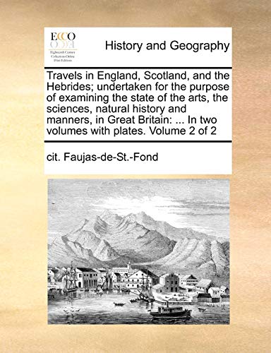 Travels in England, Scotland, and the Hebrides; Undertaken for the Purpose of Examining the State of the Arts, the Sciences, Natural History and Manners, in Great Britain: ... in Two Volumes with Plates. Volume 2 of 2 - Click to Buy