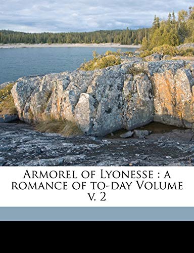 Armorel of Lyonesse: A Romance of To-Day Volume V. 2 - Click to Buy