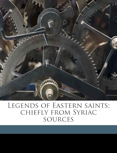 Legends of Eastern Saints; Chiefly from Syriac Sources Volume 2 - Click to Buy