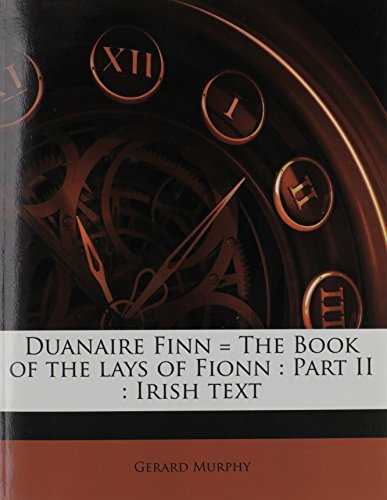 Duanaire Finn = The Book of the lays of Fionn: Part II : Irish text Volume 28