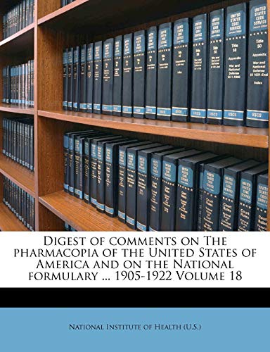 Digest of Comments on the Pharmacopia of the United States of America and on the National Formulary ... 1905-1922 Volume 18 - Click to Buy