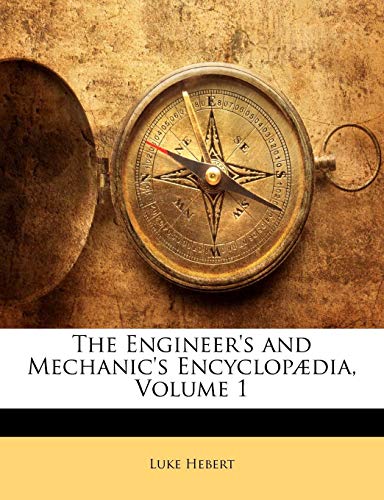 The Engineer's and Mechanic's Encyclopaedia, Volume 1 - Click to Buy