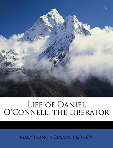 Life of Daniel O'Connell, the Liberator