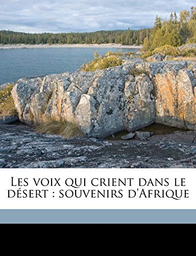 Les voix qui crient dans le désert: souvenirs d'Afrique (French Edition)
