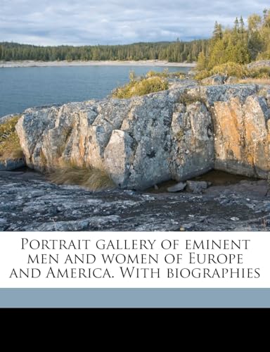 Portrait Gallery of Eminent Men and Women of Europe and America, with Biographies, Volume I of II - Click to Buy