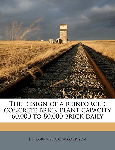 The Design of a Reinforced Concrete Brick Plant Capacity 60,000 to 80,000 Brick Daily - Click to Buy