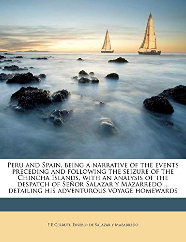 Peru and Spain, being a narrative of the events preceding and following the seizure of the Chincha Islands, with an analysis of the despatch of Señor ... detailing his adventurous voyage homewards - Click to Buy
